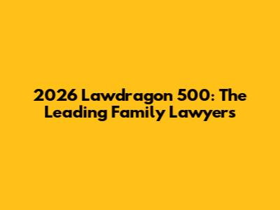2026 Lawdragon 500: The Leading Family Lawyers