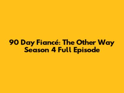 90 Day Fiancé: The Other Way Season 4 Full Episode