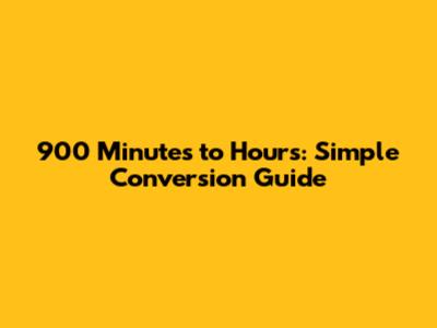 900 Minutes to Hours: Simple Conversion Guide