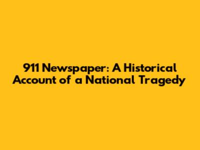 911 Newspaper: A Historical Account of a National Tragedy