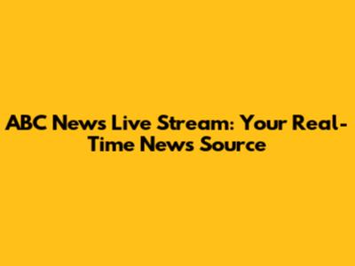 ABC News Live Stream: Your Real-Time News Source