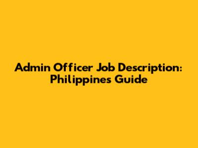 Admin Officer Job Description: Philippines Guide