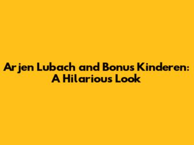 Arjen Lubach and Bonus Kinderen: A Hilarious Look