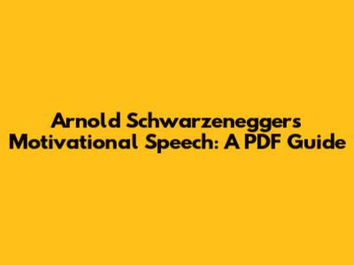 Arnold Schwarzenegger's Motivational Speech: A PDF Guide
