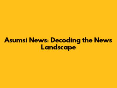 Asumsi News: Decoding the News Landscape