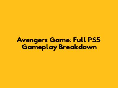 Avengers Game: Full PS5 Gameplay Breakdown