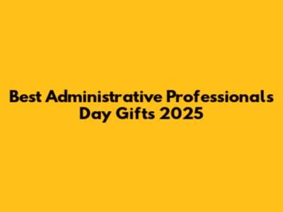 Best Administrative Professionals Day Gifts 2025