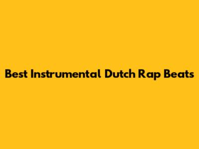 Best Instrumental Dutch Rap Beats