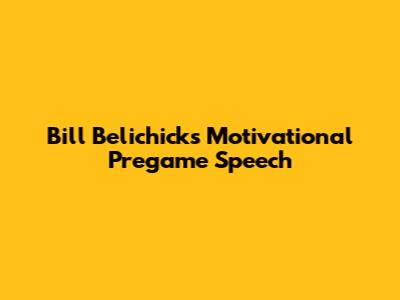 Bill Belichick's Motivational Pregame Speech