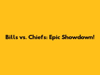 Bills vs. Chiefs: Epic Showdown!