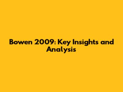 Bowen 2009: Key Insights and Analysis