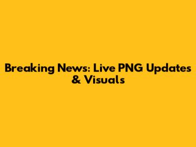Breaking News: Live PNG Updates & Visuals