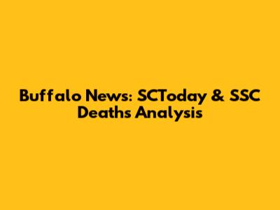 Buffalo News: SCToday & SSC Deaths Analysis
