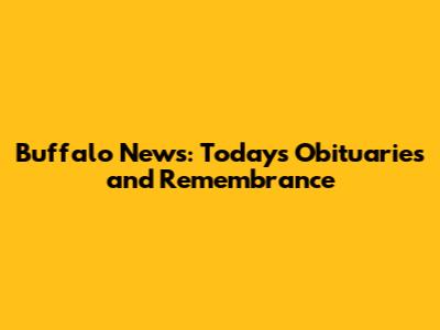 Buffalo News: Today's Obituaries and Remembrance