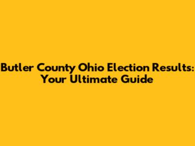 Butler County Ohio Election Results: Your Ultimate Guide