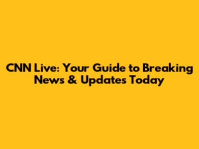 CNN Live: Your Guide to Breaking News & Updates Today
