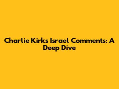 Charlie Kirk's Israel Comments: A Deep Dive