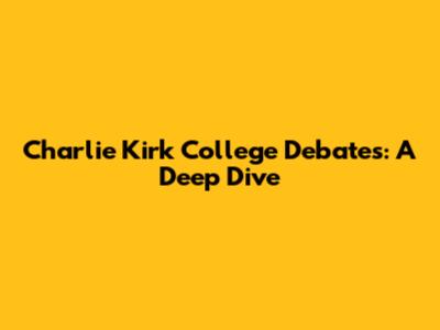 Charlie Kirk College Debates: A Deep Dive