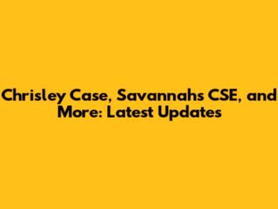 Chrisley Case, Savannah's CSE, and More: Latest Updates