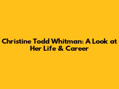Christine Todd Whitman: A Look at Her Life & Career