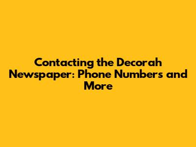 Contacting the Decorah Newspaper: Phone Numbers and More