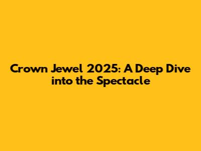 Crown Jewel 2025: A Deep Dive into the Spectacle