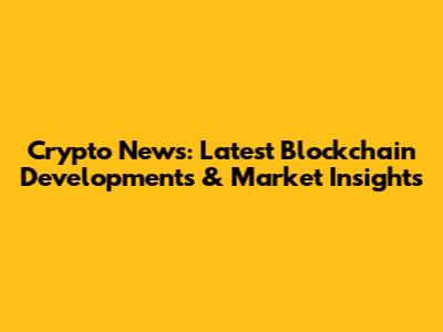 Crypto News: Latest Blockchain Developments & Market Insights