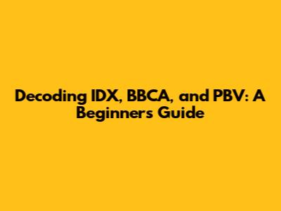 Decoding IDX, BBCA, and PBV: A Beginner's Guide