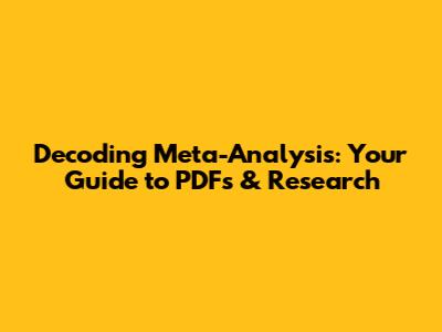 Decoding Meta-Analysis: Your Guide to PDFs & Research