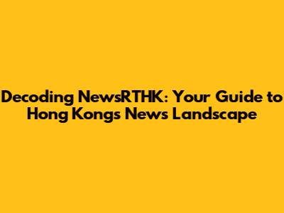 Decoding NewsRTHK: Your Guide to Hong Kong's News Landscape