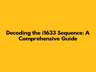 Decoding the i1633 Sequence: A Comprehensive Guide