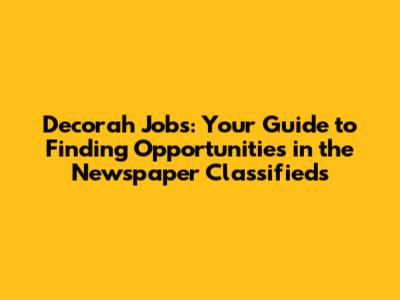 Decorah Jobs: Your Guide to Finding Opportunities in the Newspaper Classifieds