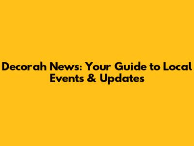 Decorah News: Your Guide to Local Events & Updates