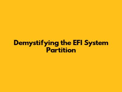 Demystifying the EFI System Partition