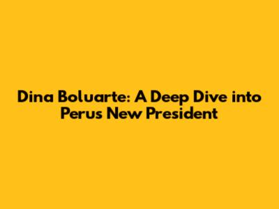 Dina Boluarte: A Deep Dive into Peru's New President