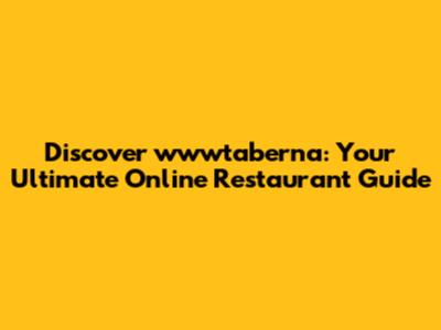 Discover wwwtaberna: Your Ultimate Online Restaurant Guide