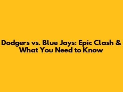 Dodgers vs. Blue Jays: Epic Clash & What You Need to Know