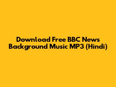 Download Free BBC News Background Music MP3 (Hindi)