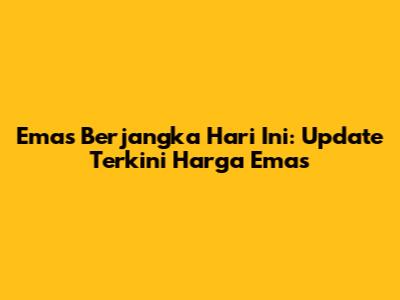 Emas Berjangka Hari Ini: Update Terkini Harga Emas