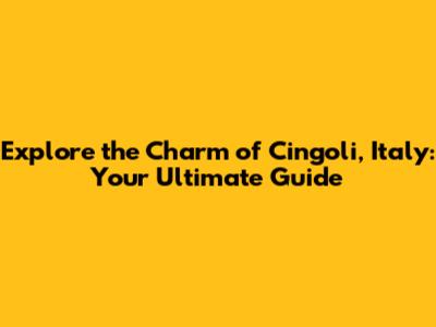 Explore the Charm of Cingoli, Italy: Your Ultimate Guide