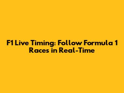 F1 Live Timing: Follow Formula 1 Races in Real-Time
