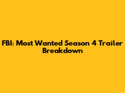 FBI: Most Wanted Season 4 Trailer Breakdown