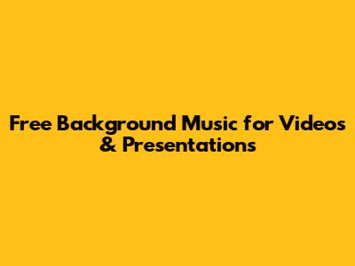Free Background Music for Videos & Presentations