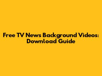 Free TV News Background Videos: Download Guide
