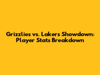 Grizzlies vs. Lakers Showdown: Player Stats Breakdown