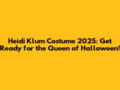 Heidi Klum Costume 2025: Get Ready for the Queen of Halloween!