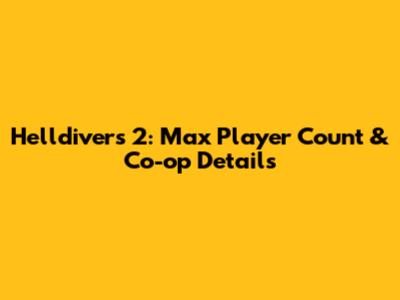 Helldivers 2: Max Player Count & Co-op Details