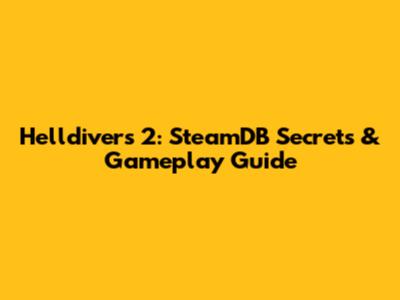 Helldivers 2: SteamDB Secrets & Gameplay Guide