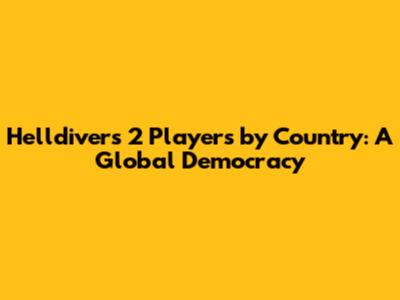 Helldivers 2 Players by Country: A Global Democracy