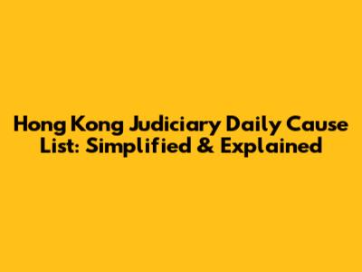 Hong Kong Judiciary Daily Cause List: Simplified & Explained